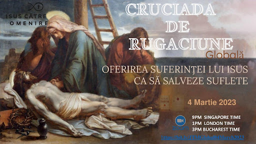 Sesiune Globală de rugăciune  Isus către Omenire  Ora 3 pm. București   5 martie ora 8pm. Seminar : Susținerea Adevărului și Repingerea Falsităților